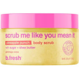 b.fresh Scrub Me Like You Mean It Pineapple Punch ķermeņa skrubis ar ananāsu garšu, 200g